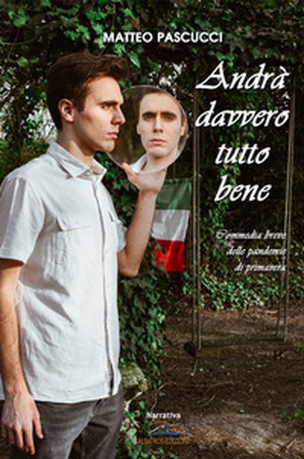 Andrà davvero tutto bene. Commedia breve delle pandemie di primavera - Librerie.coop Andrà davvero tutto bene. Commedia breve delle pandemie di primavera - Librerie.coop