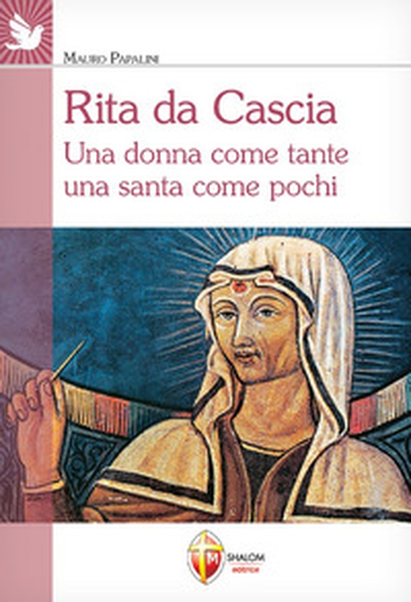 Rita da Cascia. Una donna come tante una santa come pochi - Librerie.coop Rita da Cascia. Una donna come tante una santa come pochi - Librerie.coop