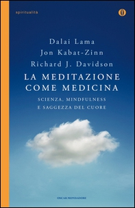 La meditazione come medicina. Scienza, mindfulness e saggezza del cuore - Librerie.coop