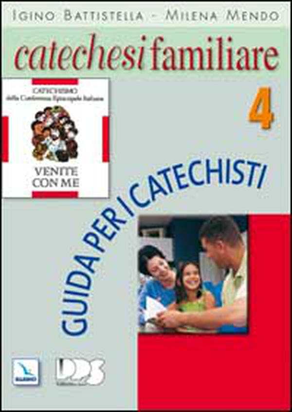Catechesi familiare. Guida per i catechisti - Vol. 4 - Librerie.coop Catechesi familiare. Guida per i catechisti - Vol. 4 - Librerie.coop
