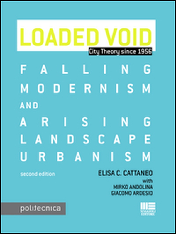 Loaded void. Falling modernism and arising landscape urbanism - Librerie.coop Loaded void. Falling modernism and arising landscape urbanism - Librerie.coop