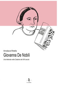 Giovanna De Nobili. Una letterata nella Calabria del XIX secolo - Librerie.coop