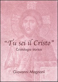 Tu sei il Cristo. Cristologia storica - Librerie.coop