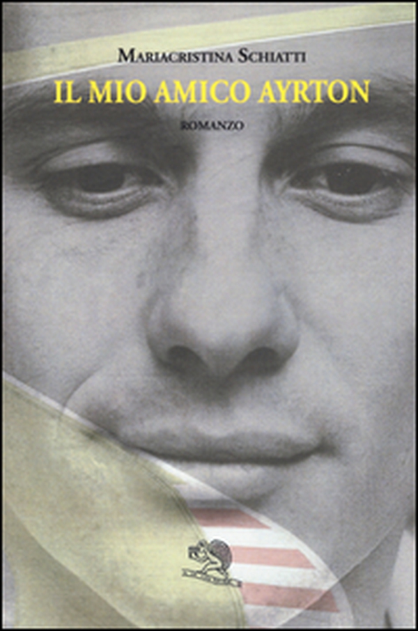 Il mio amico Ayrton - Librerie.coop Il mio amico Ayrton - Librerie.coop