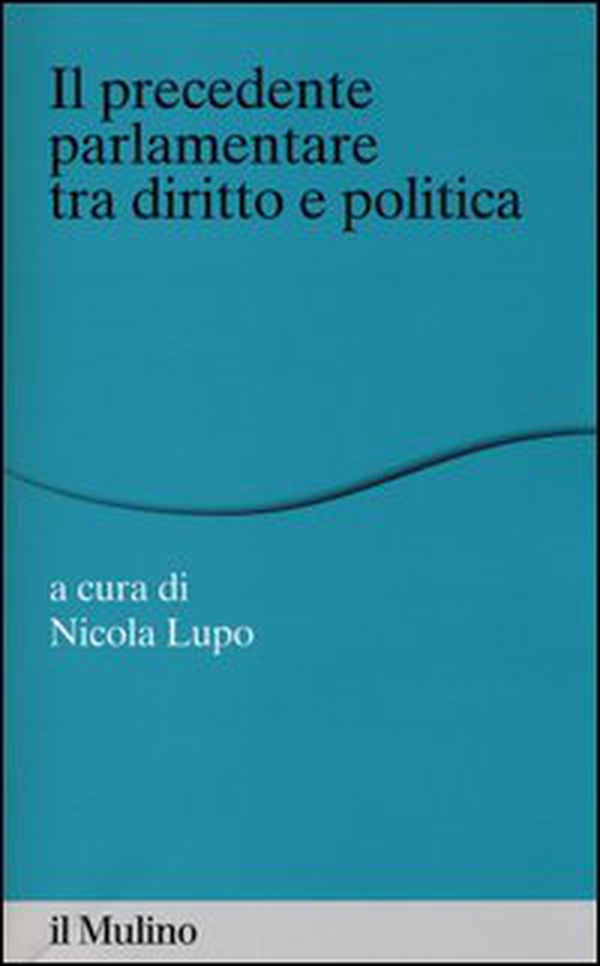Il «precedente» parlamentare tra diritto e politica - Librerie.coop Il «precedente» parlamentare tra diritto e politica - Librerie.coop