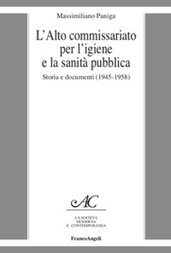 L'Alto Commissariato per l'igiene e la sanità pubblica. Storia e documenti (1945-1958) - Librerie.coop L'Alto Commissariato per l'igiene e la sanità pubblica. Storia e documenti (1945-1958) - Librerie.coop