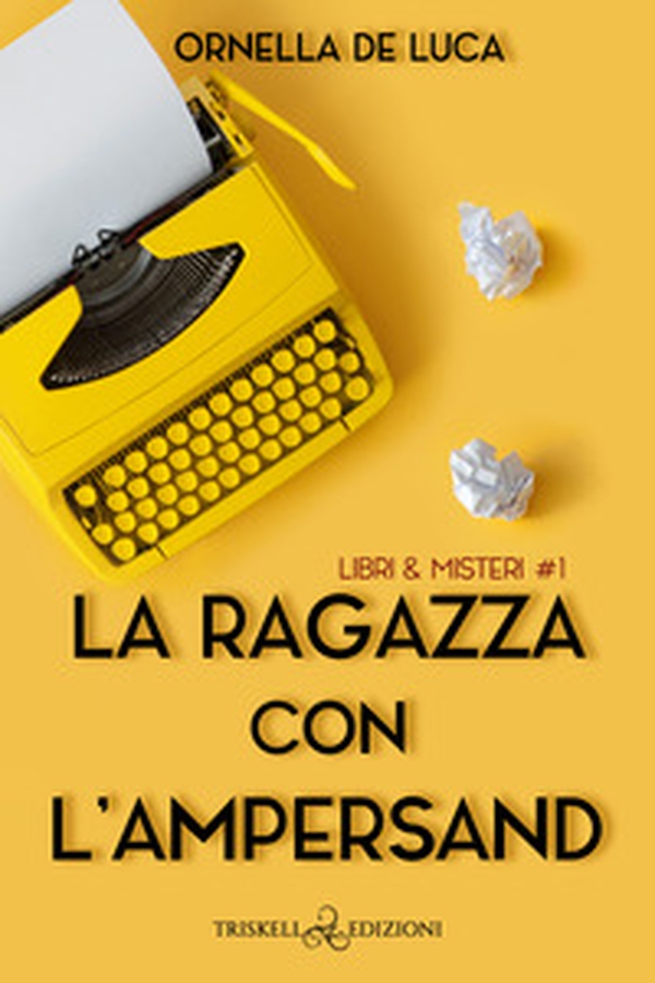 La ragazza con l'ampersand. Libri & misteri - Vol. 1 - Librerie.coop La ragazza con l'ampersand. Libri & misteri - Vol. 1 - Librerie.coop