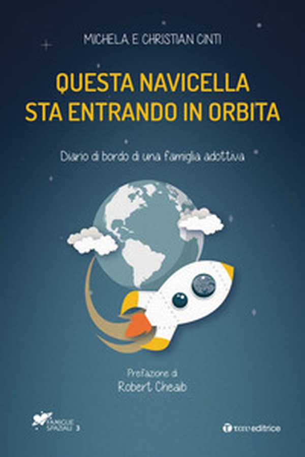 Questa navicella sta entrando in orbita. Diario di bordo di una famiglia adottiva - Librerie.coop Questa navicella sta entrando in orbita. Diario di bordo di una famiglia adottiva - Librerie.coop