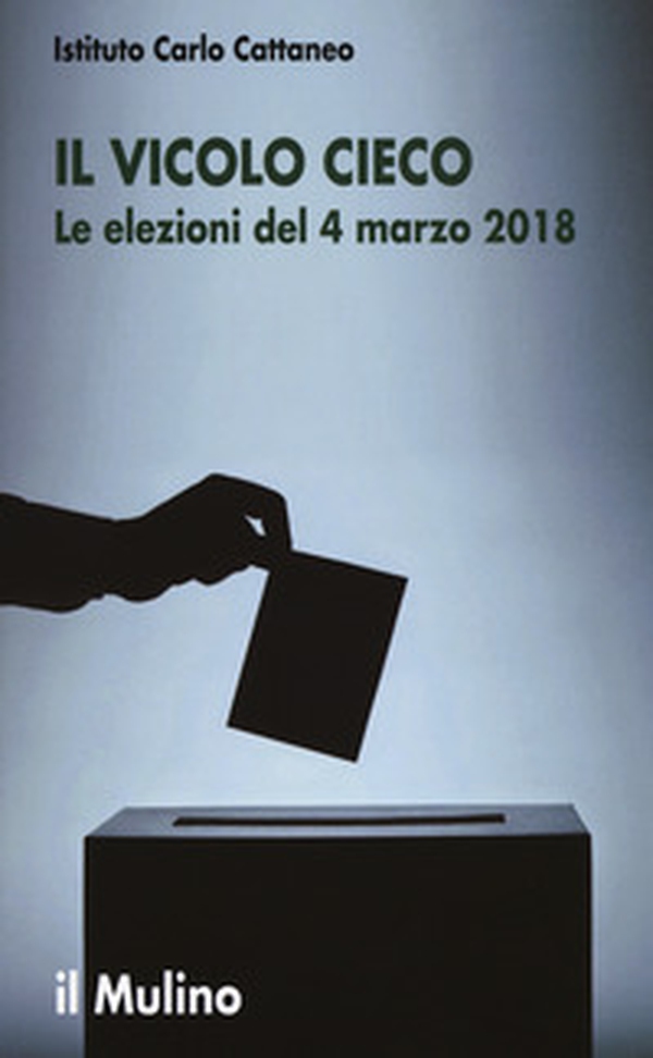 Il vicolo cieco. Le elezioni del 4 marzo 2018 - Librerie.coop Il vicolo cieco. Le elezioni del 4 marzo 2018 - Librerie.coop