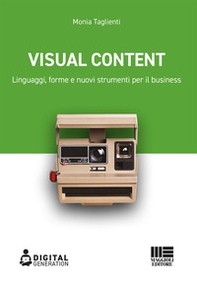 Visual Content. Linguaggi, forme e nuovi strumenti per il business - Librerie.coop