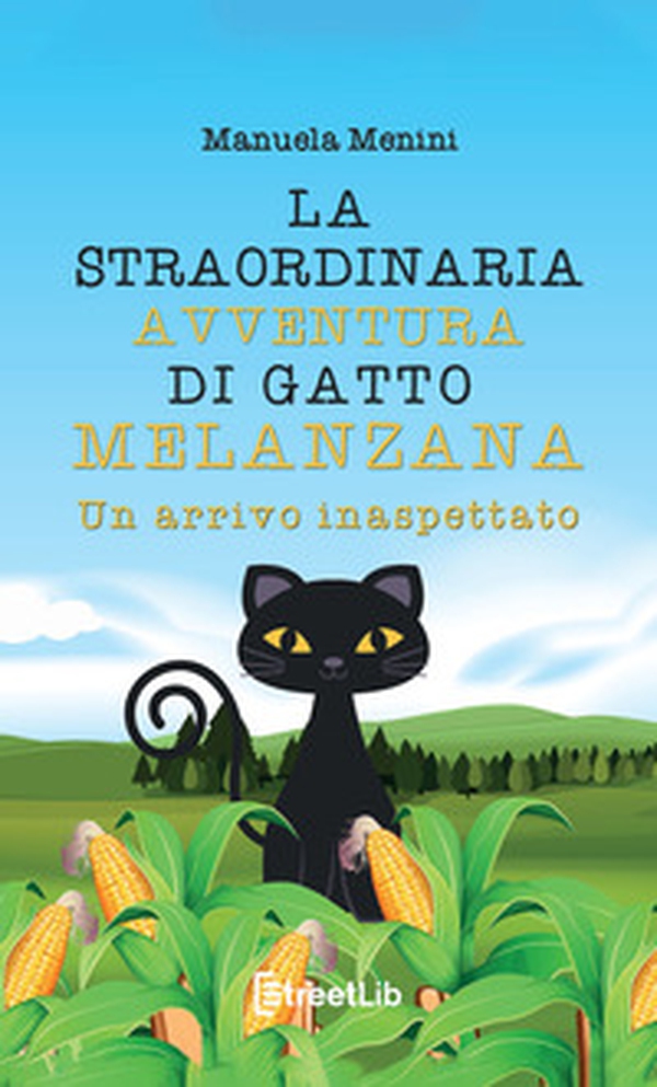 Un arrivo inaspettato. La straordinaria avventura di gatto Melanzana - Librerie.coop Un arrivo inaspettato. La straordinaria avventura di gatto Melanzana - Librerie.coop