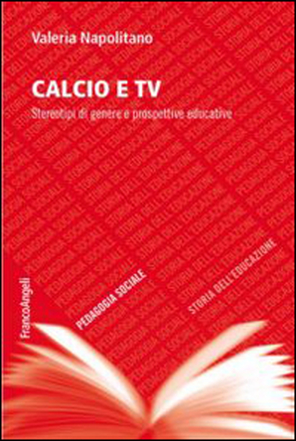 Calcio e TV. Stereotipi di genere e prospettive educative - Librerie.coop Calcio e TV. Stereotipi di genere e prospettive educative - Librerie.coop