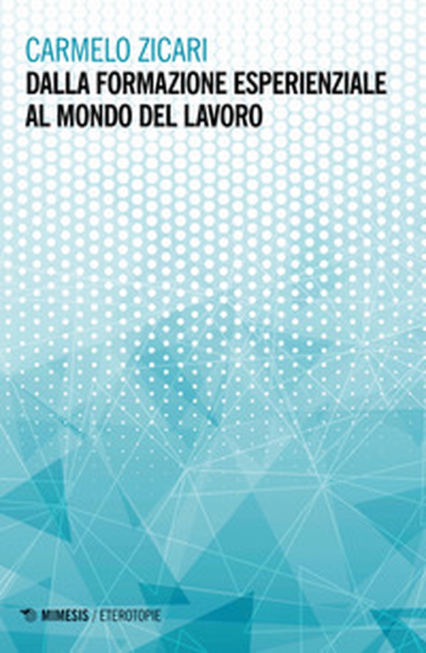 Dalla formazione esperienziale al mondo del lavoro - Librerie.coop Dalla formazione esperienziale al mondo del lavoro - Librerie.coop