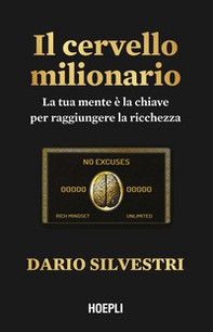 Il cervello milionario. La tua mente è la chiave per raggiungere la ricchezza - Librerie.coop