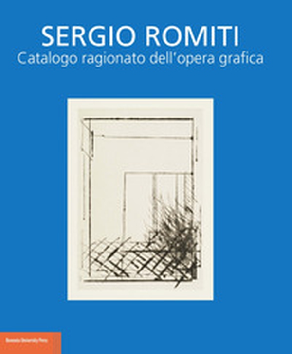Sergio Romiti. Catalogo ragionato dell'opera grafica - Librerie.coop Sergio Romiti. Catalogo ragionato dell'opera grafica - Librerie.coop