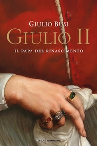 Giulio II. Il papa del Rinascimento - Librerie.coop