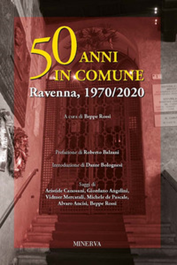 50 anni in comune. Ravenna, 1970-2020 - Librerie.coop 50 anni in comune. Ravenna, 1970-2020 - Librerie.coop