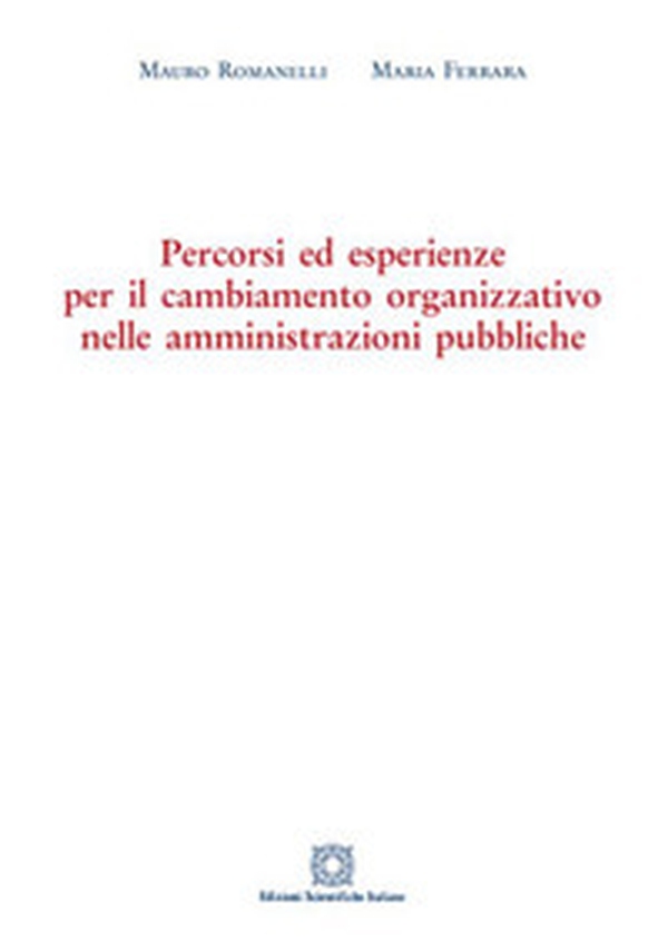 Percorsi ed esperienze per il cambiamento organizzativo nelle amministrazioni pubbliche - Librerie.coop Percorsi ed esperienze per il cambiamento organizzativo nelle amministrazioni pubbliche - Librerie.coop