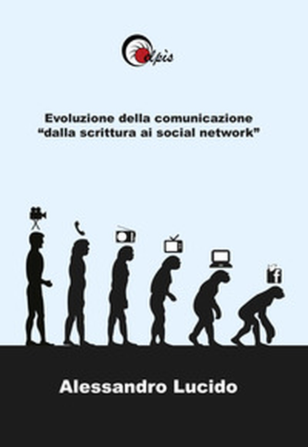 Evoluzione della comunicazione «dalla scrittura ai social network» - Librerie.coop Evoluzione della comunicazione «dalla scrittura ai social network» - Librerie.coop