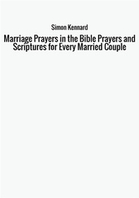 Marriage prayers in the bible prayers and scriptures for every married couple - Librerie.coop