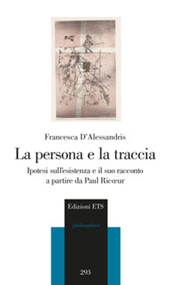 La persona e la traccia. Ipotesi sull'esistenza e il suo racconto a partire da Paul Ricoeur - Librerie.coop La persona e la traccia. Ipotesi sull'esistenza e il suo racconto a partire da Paul Ricoeur - Librerie.coop