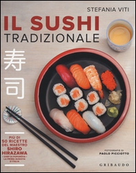 Il sushi tradizionale. Più di 50 ricette del maestro Shiro Hirazawa - Librerie.coop