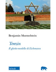 Terezin. Il ghetto-modello di Eichmann - Librerie.coop
