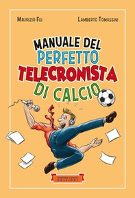 Manuale del perfetto telecronista di calcio - Librerie.coop