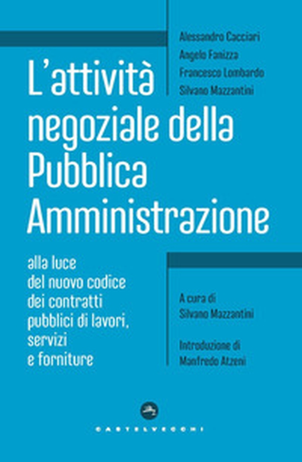 L'attività negoziale della pubblica amministrazione. Alla luce del nuovo codice dei contratti pubblici di lavori, servizi e forniture - Librerie.coop L'attività negoziale della pubblica amministrazione. Alla luce del nuovo codice dei contratti pubblici di lavori, servizi e forniture - Librerie.coop