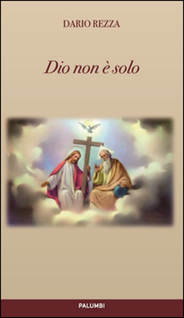 Dio non è solo. Essere, conoscere e amare. Riflesso umano della vita divina - Librerie.coop Dio non è solo. Essere, conoscere e amare. Riflesso umano della vita divina - Librerie.coop
