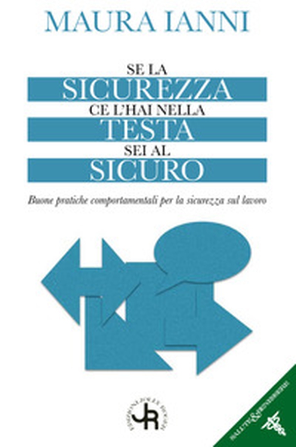 Se la sicurezza ce l'hai nella testa sei al sicuro. Buone pratiche comportamentali per la sicurezza sul lavoro - Librerie.coop Se la sicurezza ce l'hai nella testa sei al sicuro. Buone pratiche comportamentali per la sicurezza sul lavoro - Librerie.coop
