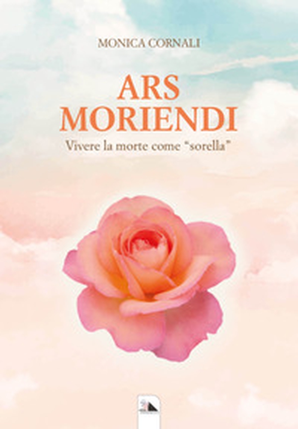Ars Moriendi. Vivere la morte come «sorella» - Librerie.coop Ars Moriendi. Vivere la morte come «sorella» - Librerie.coop