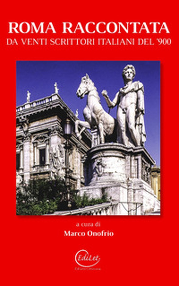 Roma raccontata da venti scrittori italiani del '900 - Librerie.coop Roma raccontata da venti scrittori italiani del '900 - Librerie.coop