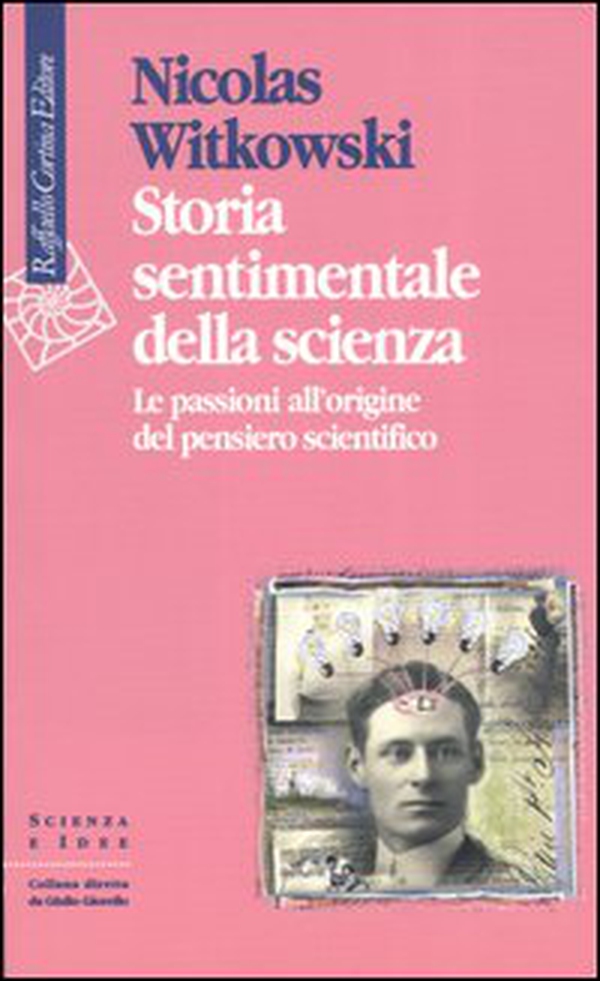 Storia sentimentale della scienza. Le passioni all'origine del pensiero scientifico - Librerie.coop Storia sentimentale della scienza. Le passioni all'origine del pensiero scientifico - Librerie.coop