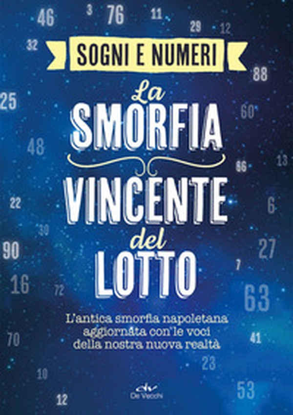 I sogni e i numeri. La smorfia vincente del lotto. L'antica smorfia napoletana aggiornata con le voci della nostra nuova realtà - Librerie.coop I sogni e i numeri. La smorfia vincente del lotto. L'antica smorfia napoletana aggiornata con le voci della nostra nuova realtà - Librerie.coop