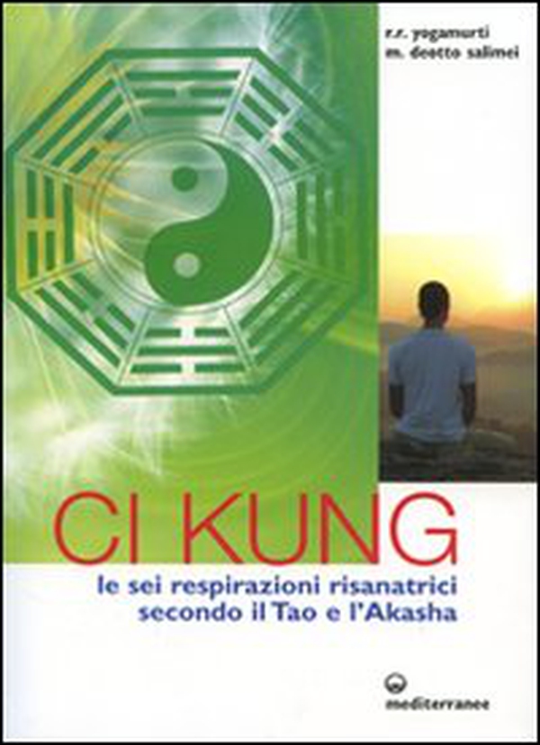 Ci Kung. Le sei respirazioni risanatrici secondo il tao e l'akasha - Librerie.coop Ci Kung. Le sei respirazioni risanatrici secondo il tao e l'akasha - Librerie.coop