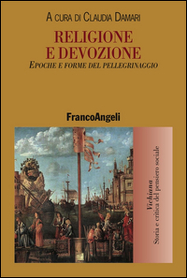 Religione e devozione. Epoche e forme del pellegrinaggio - Librerie.coop Religione e devozione. Epoche e forme del pellegrinaggio - Librerie.coop