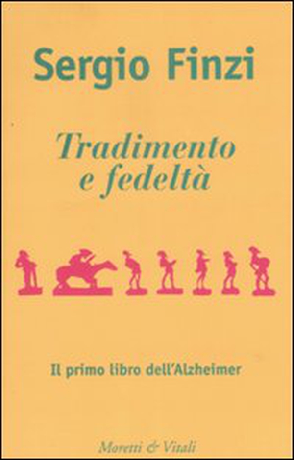 Tradimento e fedeltà. Il primo libro dell'Alzheimer - Librerie.coop Tradimento e fedeltà. Il primo libro dell'Alzheimer - Librerie.coop