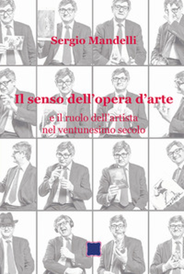 Il senso dell'opera d'arte e il ruolo dell'artista nel ventunesimo secolo - Librerie.coop Il senso dell'opera d'arte e il ruolo dell'artista nel ventunesimo secolo - Librerie.coop