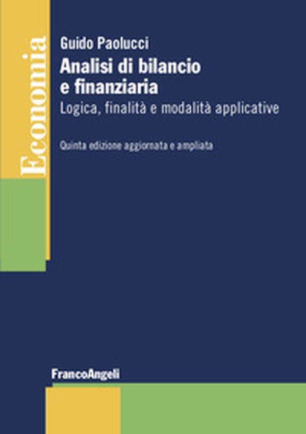 Analisi di bilancio e finanziaria. Logica, finalità e modalità applicative - Librerie.coop Analisi di bilancio e finanziaria. Logica, finalità e modalità applicative - Librerie.coop