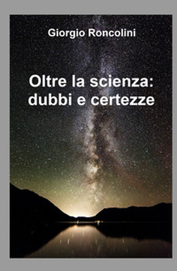 Oltre la scienza: dubbi e certezze - Librerie.coop Oltre la scienza: dubbi e certezze - Librerie.coop