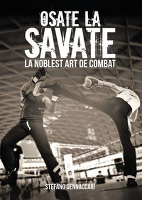 Osate la Savate. La nobles art de combat - Librerie.coop Osate la Savate. La nobles art de combat - Librerie.coop