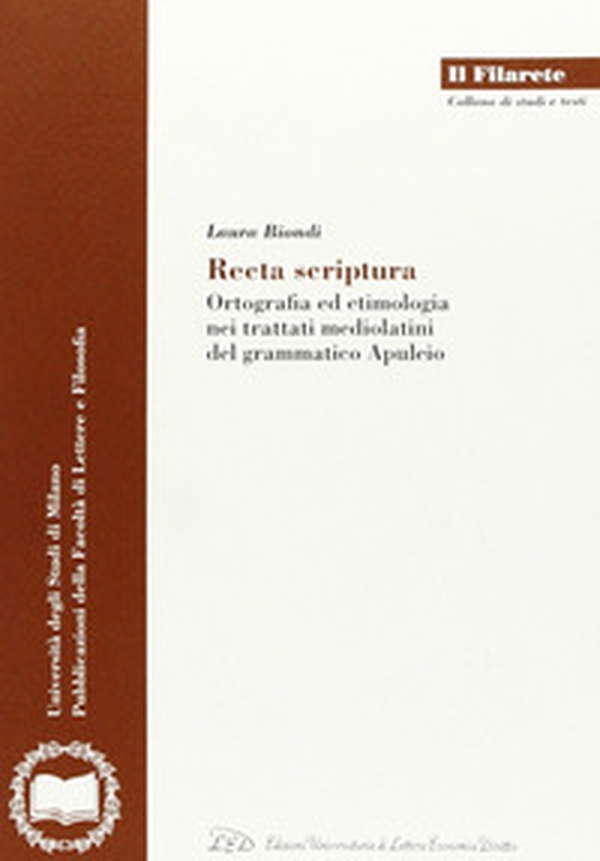 Recta scriptura. Ortografia ed etimologia nei trattati mediolatini del grammatico Apuleio - Librerie.coop Recta scriptura. Ortografia ed etimologia nei trattati mediolatini del grammatico Apuleio - Librerie.coop