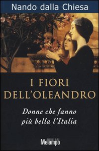 I fiori dell'oleandro. Donne che fanno più bella l'Italia - Librerie.coop