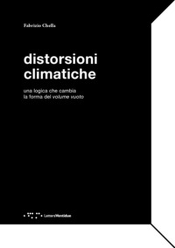 Distorsioni climatiche. Una logica che cambia la forma del volume vuoto - Librerie.coop Distorsioni climatiche. Una logica che cambia la forma del volume vuoto - Librerie.coop