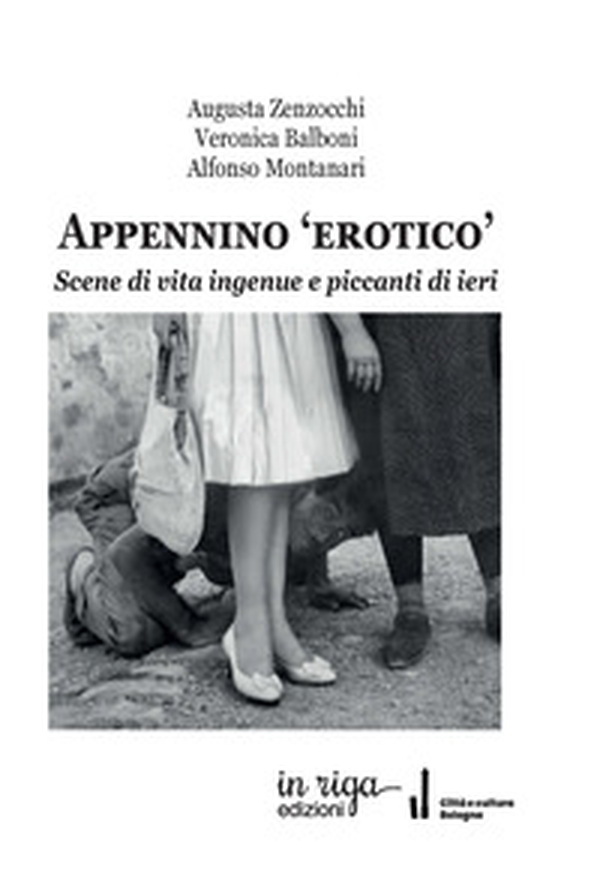 Appennino «erotico». Scene di vita ingenue e piccanti di ieri - Librerie.coop Appennino «erotico». Scene di vita ingenue e piccanti di ieri - Librerie.coop