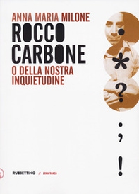 Rocco Carbone o della nostra inquietudine - Librerie.coop