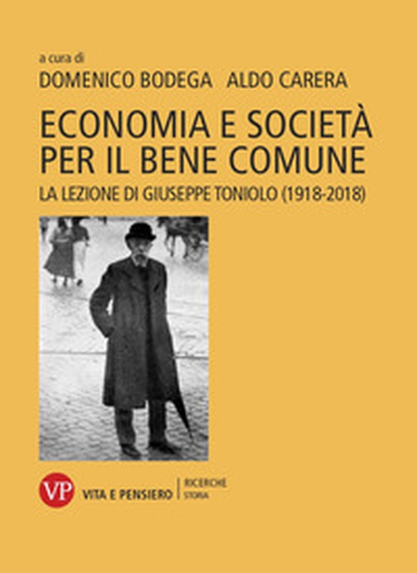 Economia e società per il bene comune. La lezione di Giuseppe Toniolo (1918-2018) - Librerie.coop Economia e società per il bene comune. La lezione di Giuseppe Toniolo (1918-2018) - Librerie.coop