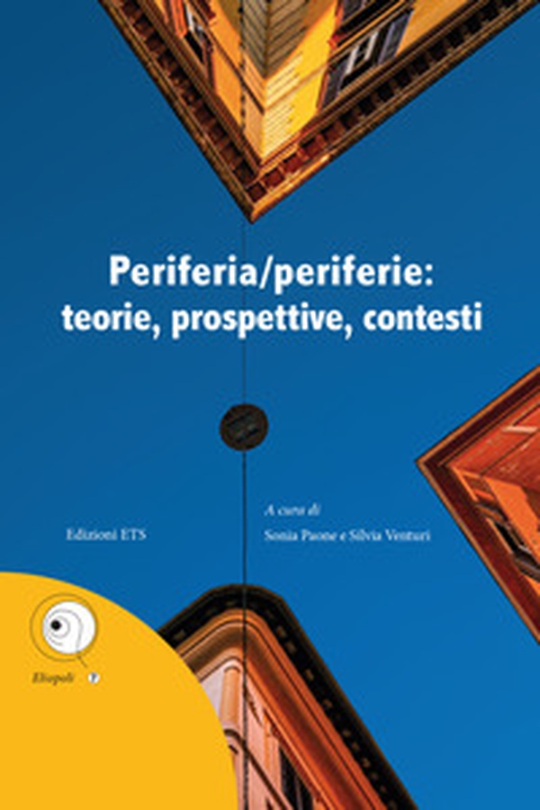 Periferia/periferie: teorie, prospettive, contesti - Librerie.coop Periferia/periferie: teorie, prospettive, contesti - Librerie.coop