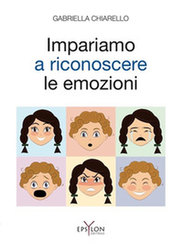 Impariamo a riconoscere le emozioni - Librerie.coop Impariamo a riconoscere le emozioni - Librerie.coop